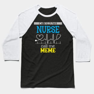 My Favorite Nurse Calls Me meme Funny Mother's Gift Baseball T-Shirt